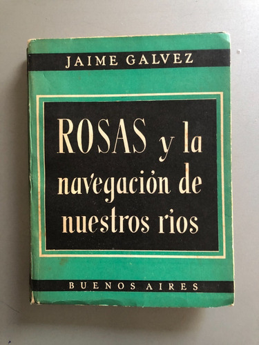 Rosas La Navegacion De Nuestros Rios Jaime Galvez