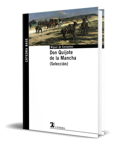 Libro Don Quijote De La Mancha [ Original ], De Miguel De Cervantes. Editorial Cátedra, Tapa Blanda En Español, 2005