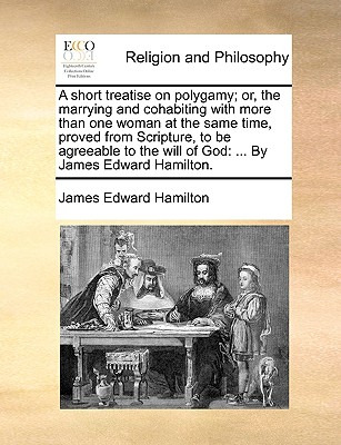 Libro A Short Treatise On Polygamy; Or, The Marrying And ...