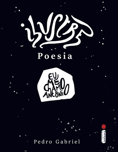 Ilustre Poesia: Eu me chamo Antônio, de Gabriel, Pedro. Editora Intrínseca Ltda., capa mole em português, 2016