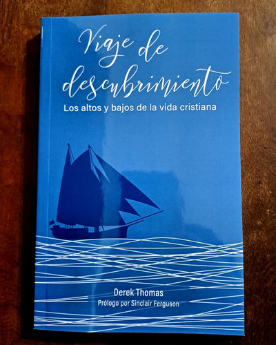 Viaje De Descubrimiento.  Libro Cristiano. Derek Thomas.