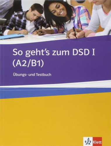 So Geht´s Zum Dsd I - Ubungs Und Testbuch: So Geht´s Zum Dsd I - Ubungs Und Testbuch, De Sprachen, Ernst Klett. Editora Klett & Macmillan Br, Capa Mole, Edição 1 Em Alemão, 2014
