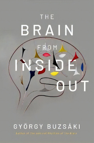 The Brain From Inside Out, De Gyorgy Buzsaki. Editorial Oxford University Press Inc En Inglés