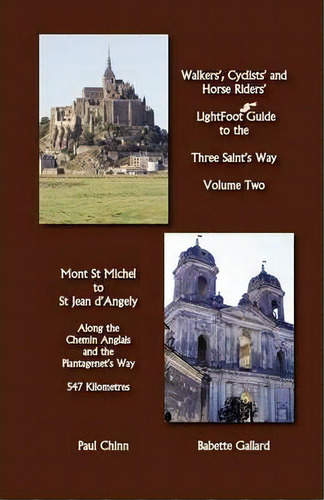 Lightfoot Guide To The Three Saint's Way - Mont St Michel To Saint Jean D'angely, De Babette Gallard. Editorial Pilgramage Publishing, Tapa Blanda En Inglés