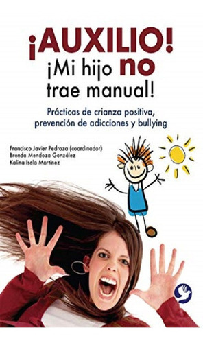 Auxilio Mi Hijo No Trae Manual, De Pedroza Francisco Javier. Editorial Pax, Tapa Blanda En Español, 2012