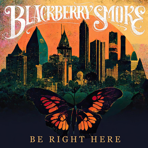 Blackberry Smoke Be Right Here Cd [importado]