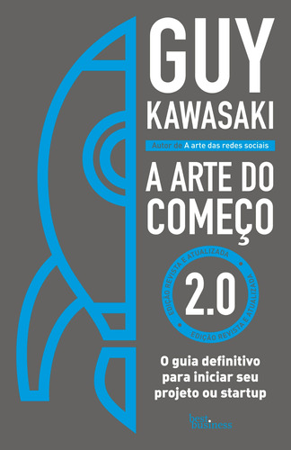 A arte do começo 2.0: O guia definitivo para iniciar seu projeto ou startup, de Kawasaki, Guy. Editora Best Seller Ltda, capa mole em português, 2018