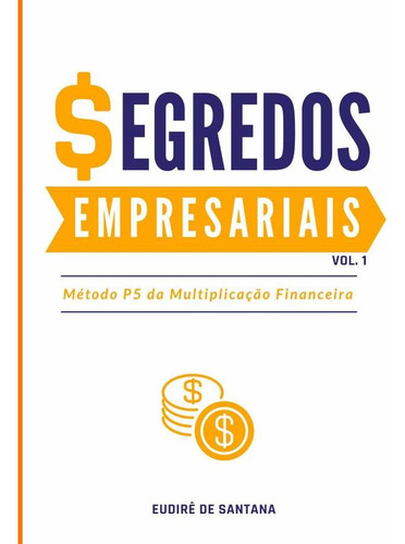 Segredos Empresariais, De Eudirê De Santana