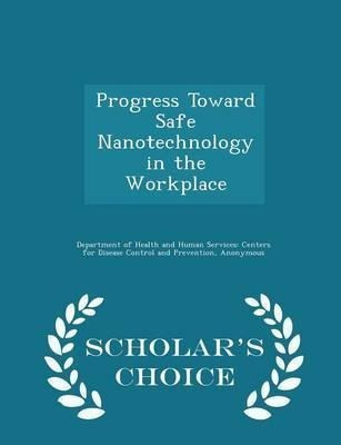 Progress Toward Safe Nanotechnology In The Workplace - Sc...