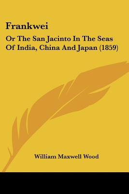 Libro Frankwei: Or The San Jacinto In The Seas Of India, ...