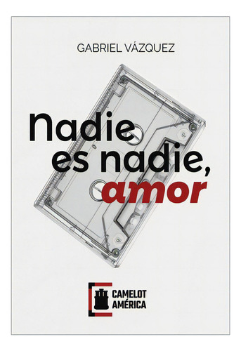 Nadie Es Nadie, Amor, De Vazquez, Gabriel. Editorial Camelot America En Español
