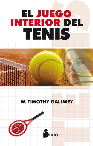 Imagen 1 de 1 de El Juego Interior Del Tenis - Timothy Gallwey - Sirio Libro