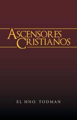 Libro Ascensores Cristianos - El Hno Todman