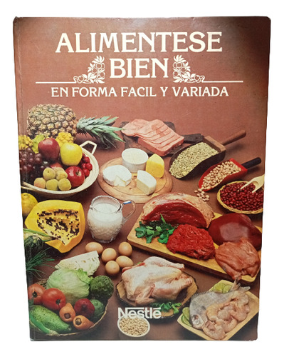 Aliméntese Bien - Nestlé - Cocina - Recetario - Tomo I