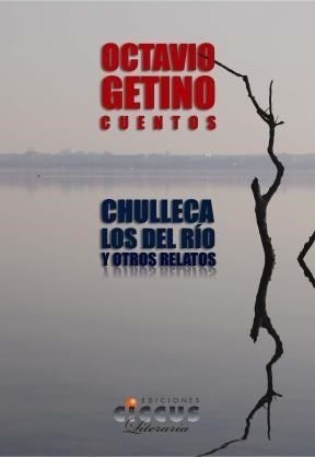 Chulleca Los Del Rio Y Otros Relatos - Getino Octavio (libr