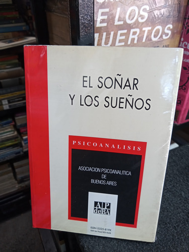 El Soñar Y Los Sueños - Asociación Psicoanalítica De Bs As