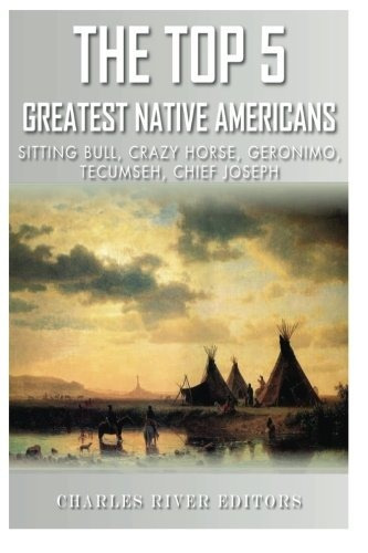 The Top 5 Greatest Native Americans Sitting Bull, Crazy Hors