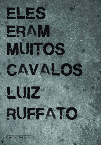 Eles eram muitos cavalos, de Ruffato, Luiz. Editora Schwarcz SA, capa mole em português, 2013
