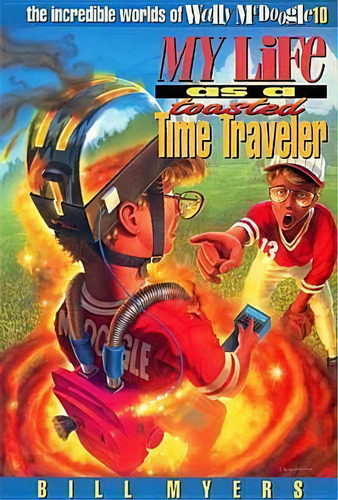 My Life As A Toasted Time Traveller, De Bill Myers. Editorial Send Light, Tapa Blanda En Inglés