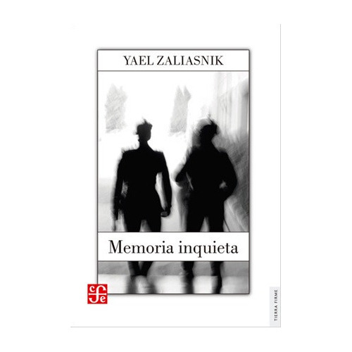 Memoria Inquieta, Yael Zaliasnik, Fce  
