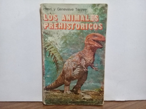 Los Animales Prehistoricos - H. Y Genevieve Termier - 1978