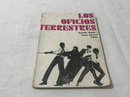 Imagen 1 de 6 de Los Oficios Terrestres Rodolfo Walsh Jorge Alvarez 1°ed 1965