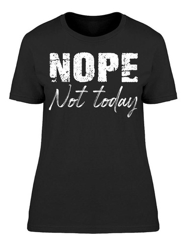No, Hoy No. Divertido Diseño Camiseta De Mujer