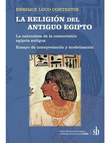 La Religion Del Antiguo Egipto. Enrique Lucco Contestin. Sb