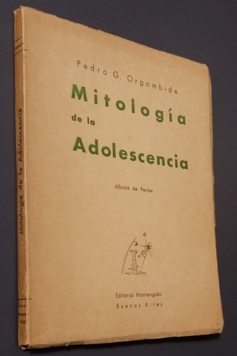 Mitologia De La Adolescencia-pedro G. Orgambide- 1948