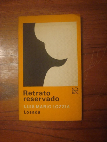 Retrato Reservado - Luis Mario Lozzia - Novela - Losada 1972
