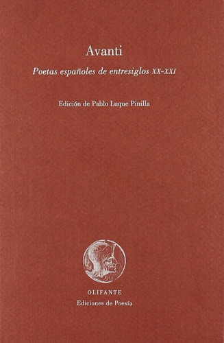 Avanti : Poetas Espaãâoles De Entresiglos Xx-xxi, De Luque Pinilla, Pablo. Editorial Olifante, Ediciones De Poesia En Español