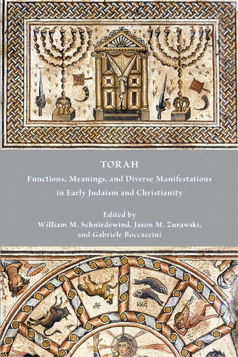 Torah: Functions, Meanings, And Diverse Manifestations In Early Judaism And Christianity, De Schniedewind, William M.. Editorial Soc Of Biblical Literature, Tapa Blanda En Inglés