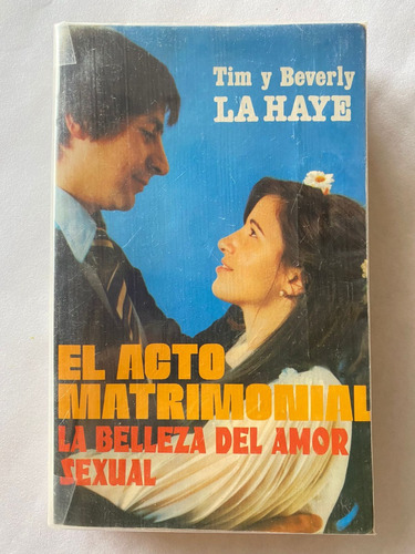 El Acto Matrimonial. Tim Y Beverly La Haye.