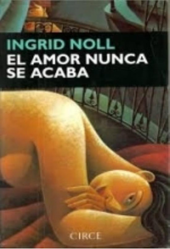 Amor Nunca Se Acaba, El, De Noll, Ingrid. Editorial S/d, Tapa Tapa Blanda En Español