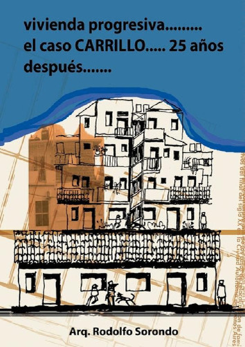 Libro - Vivienda Progresiva: El Caso Carrillo 25 Años Despu