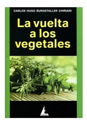 Vuelta A Los Vegetales La - Burgstaller Chiriani Carlos Hugo