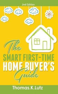 Libro The Smart First-time Home Buyer's Guide : How To Av...