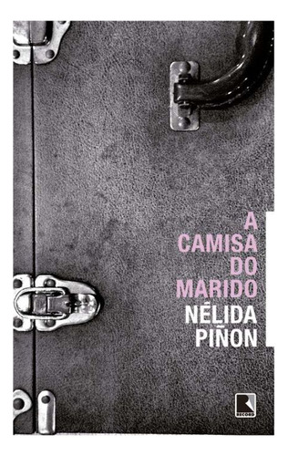 Libro Camisa Do Marido A De Pinon Nelida Record