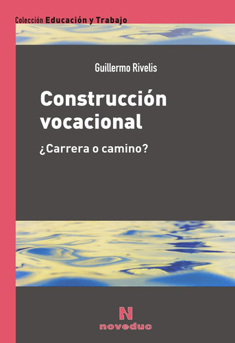 Construcción Vocacional - Guillermo Rivelis / Noveduc