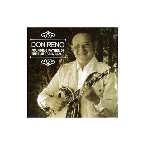 Reno Don Founding Father Of The Bluegrass Banjo Usa Cd