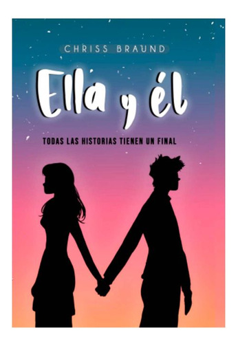 Libro Ella Y Él: Todas Las Historias Tienen Un Final