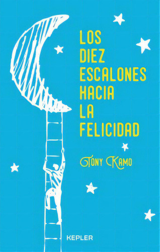 Los diez escalones hacia la felicidad, de Tony Kamo. Serie 8416344239, vol. 1. Editorial Ediciones Urano, tapa blanda, edición 2018 en español, 2018