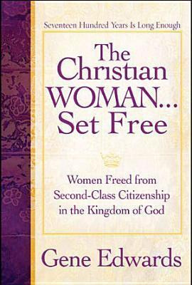 Libro The Christian Woman Set Free : Women Freed From Sec...