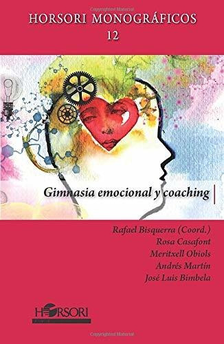 Gimnasia Emocional Y Coaching (horsori Monográficos)