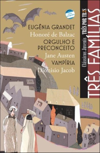 Três famílias - Eugênia Grandet / Orgulho e preconceito / Vampíria, de Balzac, Honoré de. Série Três por três Editora Somos Sistema de Ensino, capa mole em português, 2011