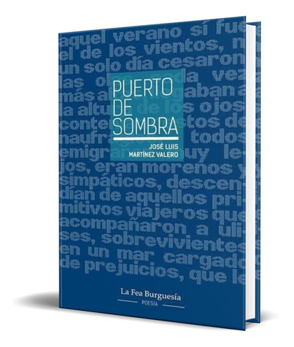 PUERTO DE SOMBRA, de JOSE LUIS MARTINEZ VALERO. Editorial LA FEA BURGUESIA EDICIONES, tapa blanda en español, 2017