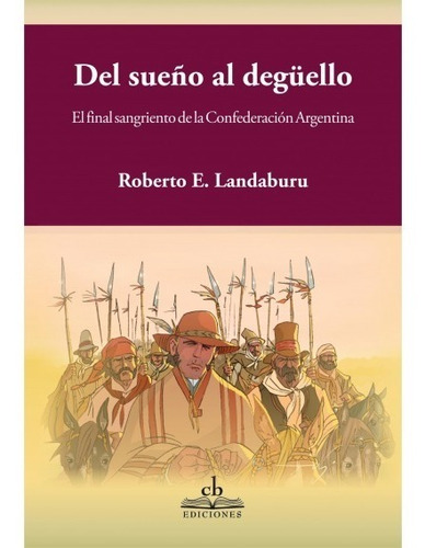 Libro: Del Sueño Al Degüello / R. Landaburu / Cb Ediciones