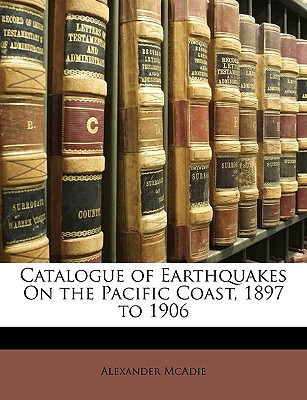 Libro Catalogue Of Earthquakes On The Pacific Coast, 1897...