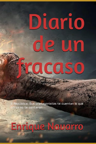 Libro: Diario De Un Fracaso: Ii República: Sus Protagonistas