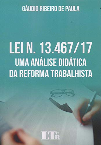 Libro Lei N 13 467 17 Uma Ánalise Didática Da Reforma Trabal